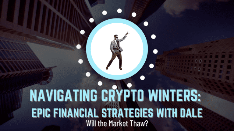 Navigating Crypto Winters: Epic Financial Strategies with Dale